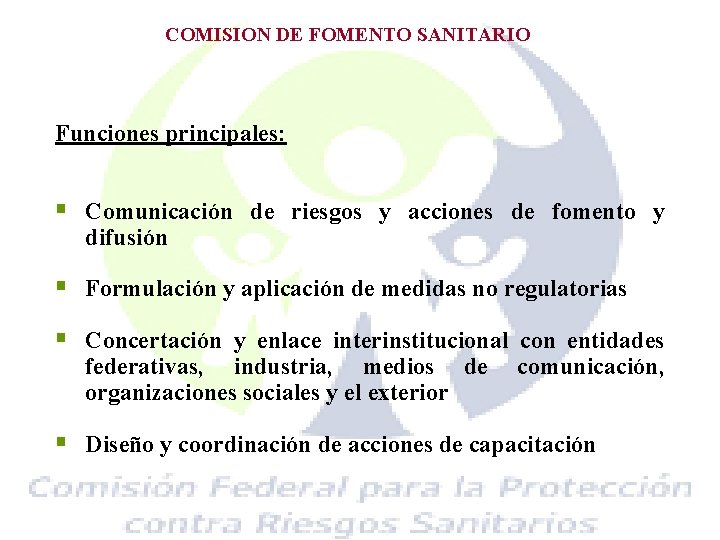 COMISION DE FOMENTO SANITARIO Funciones principales: § Comunicación de riesgos y acciones de fomento