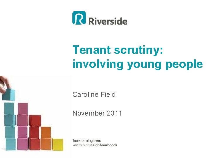 Tenant scrutiny: involving young people Caroline Field November 2011 