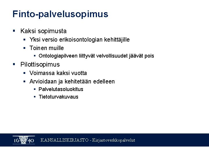 Finto-palvelusopimus § Kaksi sopimusta § Yksi versio erikoisontologian kehittäjille § Toinen muille § Ontologiapilveen