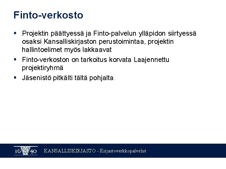 Finto-verkosto § Projektin päättyessä ja Finto-palvelun ylläpidon siirtyessä osaksi Kansalliskirjaston perustoimintaa, projektin hallintoelimet myös