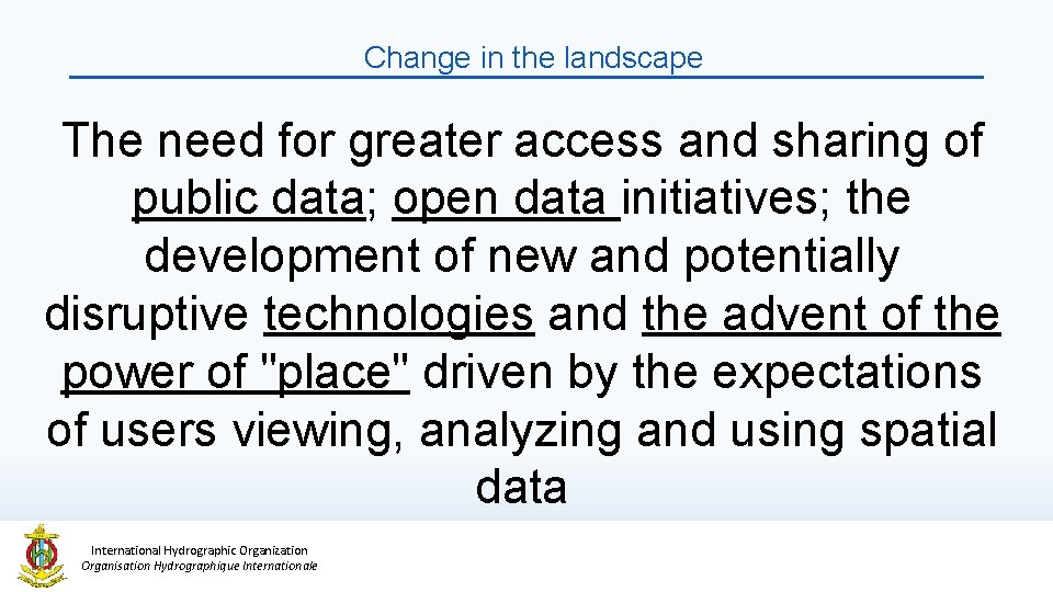 Change in the landscape The need for greater access and sharing of public data;