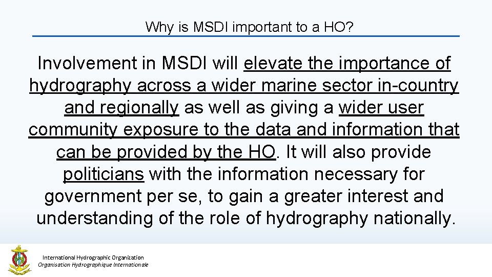 Why is MSDI important to a HO? Involvement in MSDI will elevate the importance