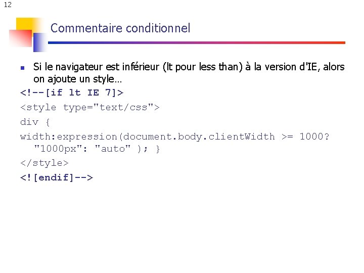 12 Commentaire conditionnel Si le navigateur est inférieur (lt pour less than) à la 12 Commentaire conditionnel Si le navigateur est inférieur (lt pour less than) à la