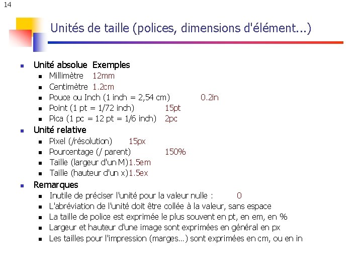14 Unités de taille (polices, dimensions d'élément. . . ) n Unité absolue Exemples 14 Unités de taille (polices, dimensions d'élément. . . ) n Unité absolue Exemples