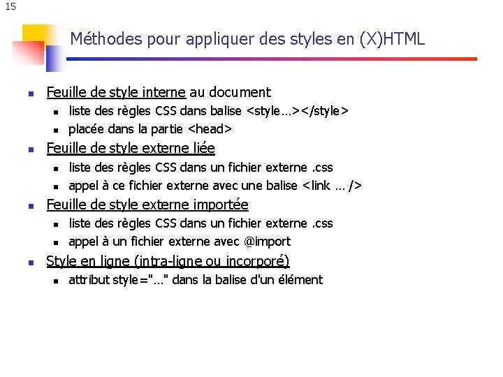 15 Méthodes pour appliquer des styles en (X)HTML n Feuille de style interne au 15 Méthodes pour appliquer des styles en (X)HTML n Feuille de style interne au