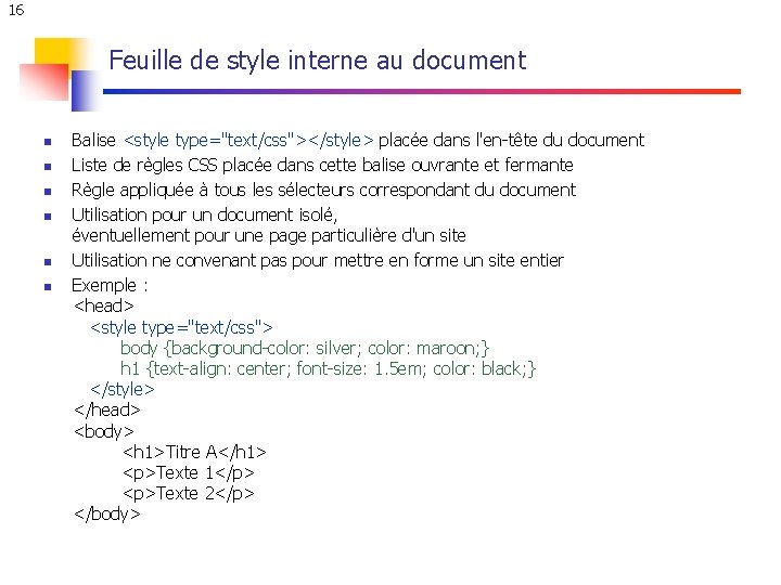16 Feuille de style interne au document n n n Balise <style type="text/css"></style> placée 16 Feuille de style interne au document n n n Balise <style type="text/css"></style> placée