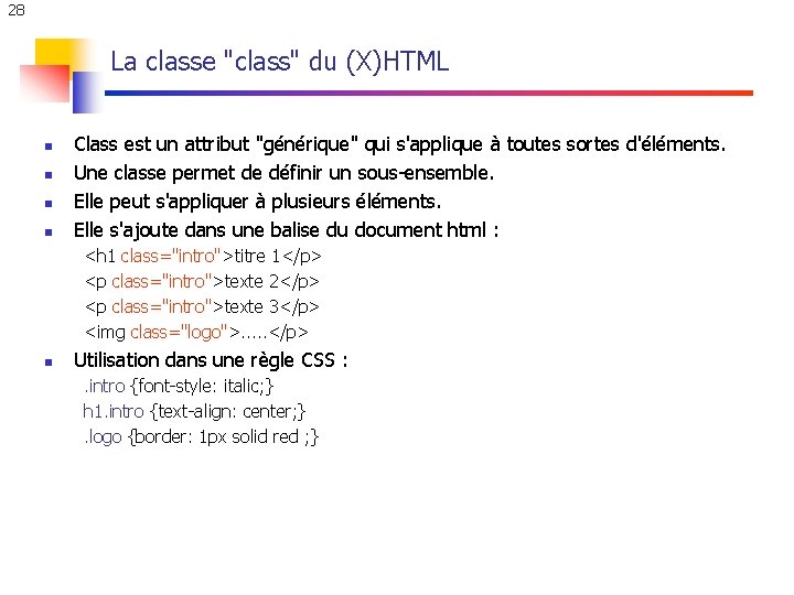 28 La classe "class" du (X)HTML n n Class est un attribut "générique" qui 28 La classe "class" du (X)HTML n n Class est un attribut "générique" qui