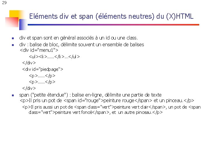 29 Eléments div et span (éléments neutres) du (X)HTML n n div et span 29 Eléments div et span (éléments neutres) du (X)HTML n n div et span