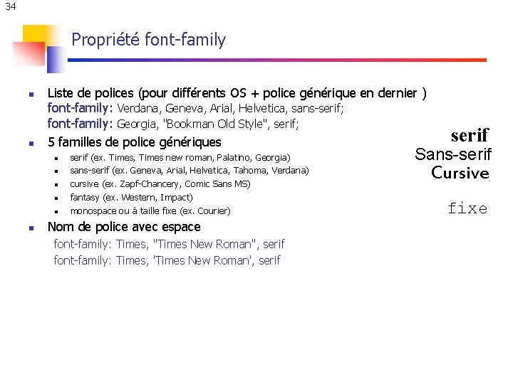 34 Propriété font-family n n Liste de polices (pour différents OS + police générique 34 Propriété font-family n n Liste de polices (pour différents OS + police générique