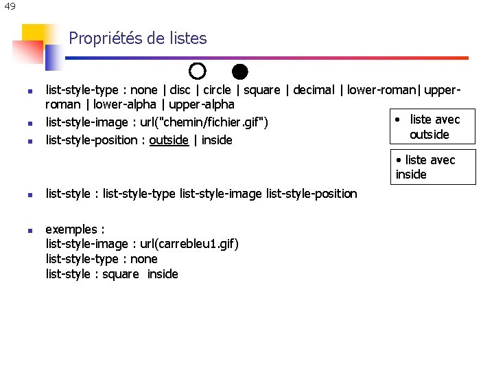 49 Propriétés de listes n n n list-style-type : none | disc | circle 49 Propriétés de listes n n n list-style-type : none | disc | circle