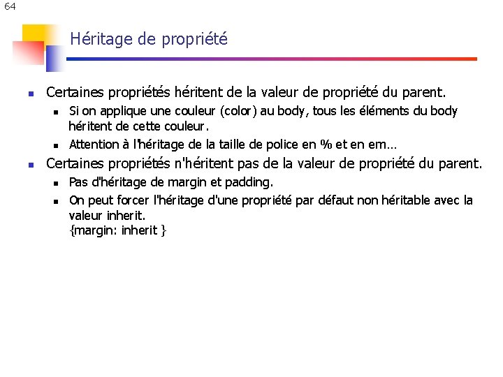 64 Héritage de propriété n Certaines propriétés héritent de la valeur de propriété du 64 Héritage de propriété n Certaines propriétés héritent de la valeur de propriété du