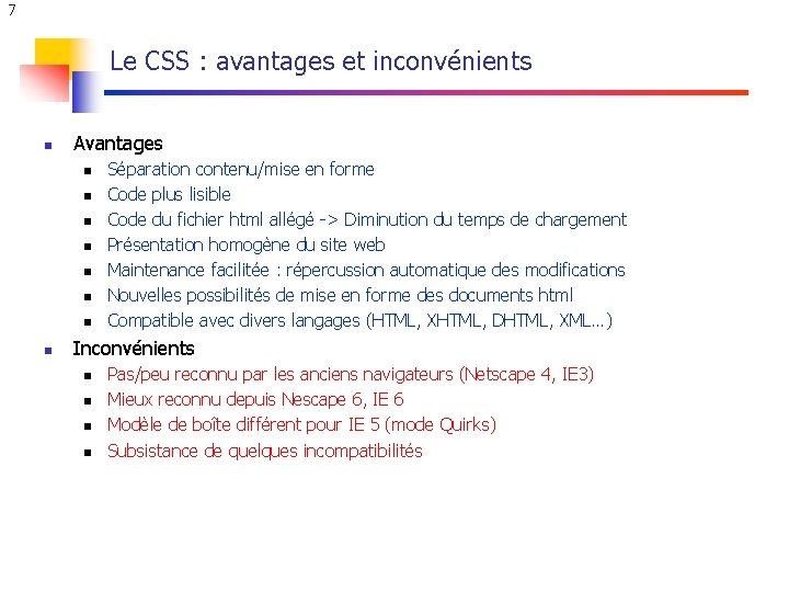 7 Le CSS : avantages et inconvénients n Avantages n n n n Séparation 7 Le CSS : avantages et inconvénients n Avantages n n n n Séparation