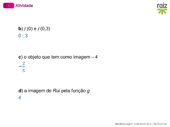 1 Atividade Matemática em ação 8 │Iolanda Centeno Passos • Olga Flora Correia 