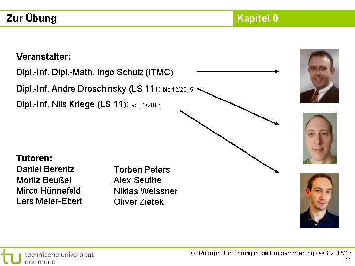 Zur Übung Kapitel 0 Veranstalter: Dipl. -Inf. Dipl. -Math. Ingo Schulz (ITMC) Dipl. -Inf.