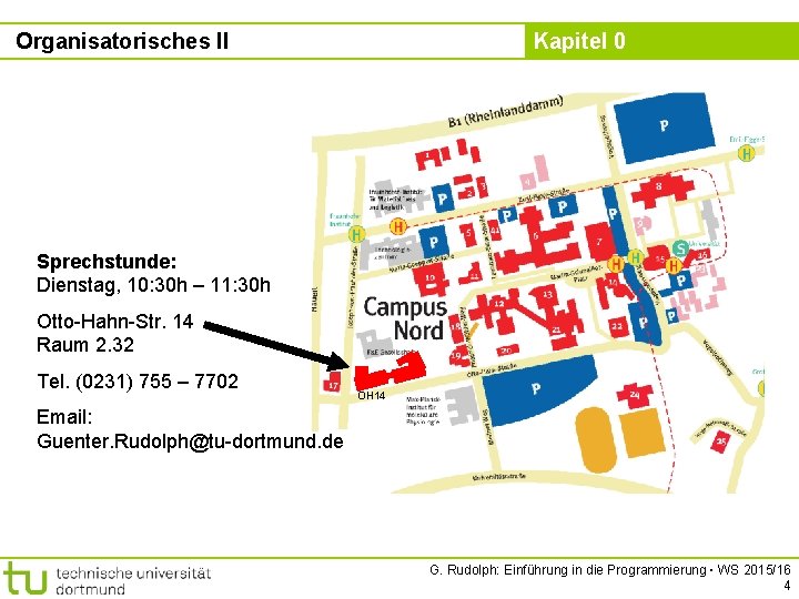 Organisatorisches II Kapitel 0 Sprechstunde: Dienstag, 10: 30 h – 11: 30 h Otto-Hahn-Str.