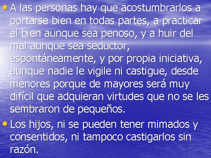 • A las personas hay que acostumbrarlos a portarse bien en todas partes, • A las personas hay que acostumbrarlos a portarse bien en todas partes,