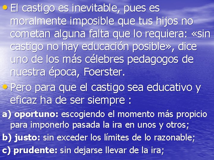 • El castigo es inevitable, pues es moralmente imposible que tus hijos no • El castigo es inevitable, pues es moralmente imposible que tus hijos no