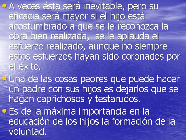 • A veces ésta será inevitable, pero su eficacia será mayor si el • A veces ésta será inevitable, pero su eficacia será mayor si el