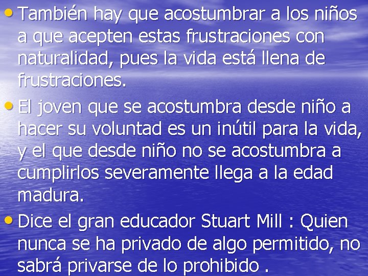 • También hay que acostumbrar a los niños a que acepten estas frustraciones • También hay que acostumbrar a los niños a que acepten estas frustraciones
