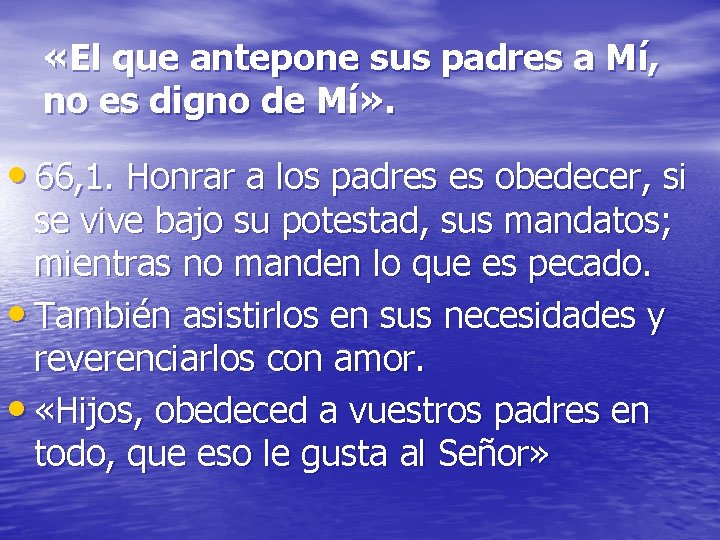 «El que antepone sus padres a Mí, no es digno de Mí» . «El que antepone sus padres a Mí, no es digno de Mí» .