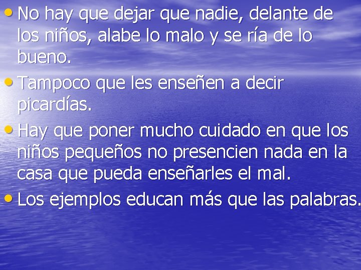 • No hay que dejar que nadie, delante de los niños, alabe lo • No hay que dejar que nadie, delante de los niños, alabe lo