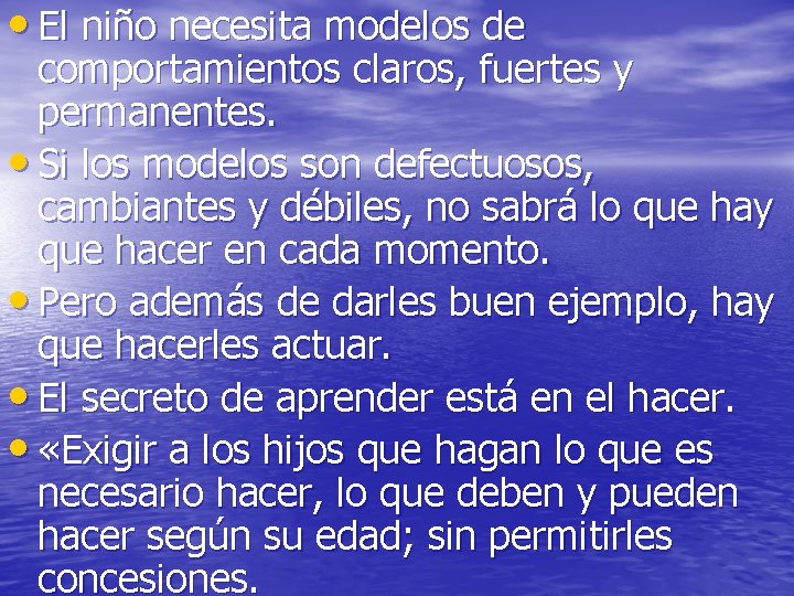 • El niño necesita modelos de comportamientos claros, fuertes y permanentes. • Si • El niño necesita modelos de comportamientos claros, fuertes y permanentes. • Si