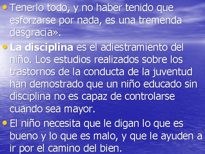 • Tenerlo todo, y no haber tenido que esforzarse por nada, es una • Tenerlo todo, y no haber tenido que esforzarse por nada, es una
