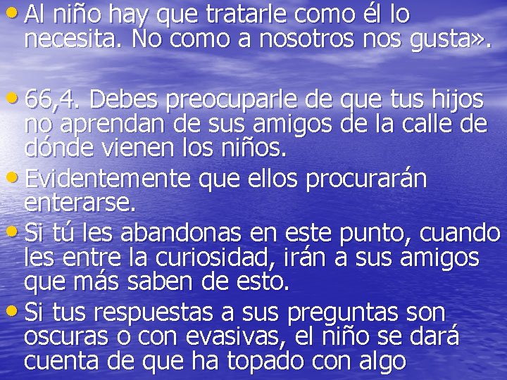 • Al niño hay que tratarle como él lo necesita. No como a • Al niño hay que tratarle como él lo necesita. No como a