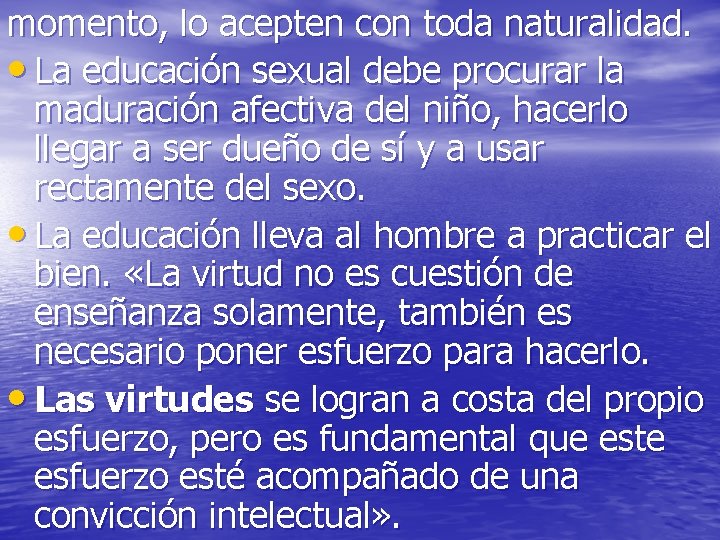 momento, lo acepten con toda naturalidad. • La educación sexual debe procurar la maduración momento, lo acepten con toda naturalidad. • La educación sexual debe procurar la maduración