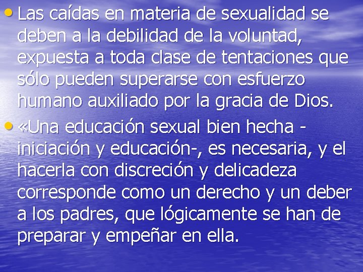 • Las caídas en materia de sexualidad se deben a la debilidad de • Las caídas en materia de sexualidad se deben a la debilidad de