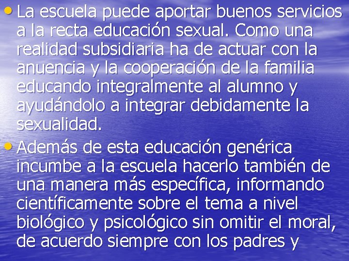 • La escuela puede aportar buenos servicios a la recta educación sexual. Como • La escuela puede aportar buenos servicios a la recta educación sexual. Como