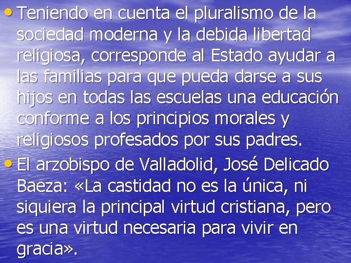 • Teniendo en cuenta el pluralismo de la sociedad moderna y la debida • Teniendo en cuenta el pluralismo de la sociedad moderna y la debida