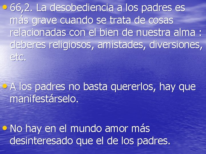 • 66, 2. La desobediencia a los padres es más grave cuando se • 66, 2. La desobediencia a los padres es más grave cuando se