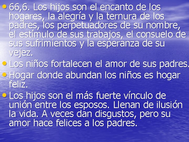 • 66, 6. Los hijos son el encanto de los hogares, la alegría • 66, 6. Los hijos son el encanto de los hogares, la alegría