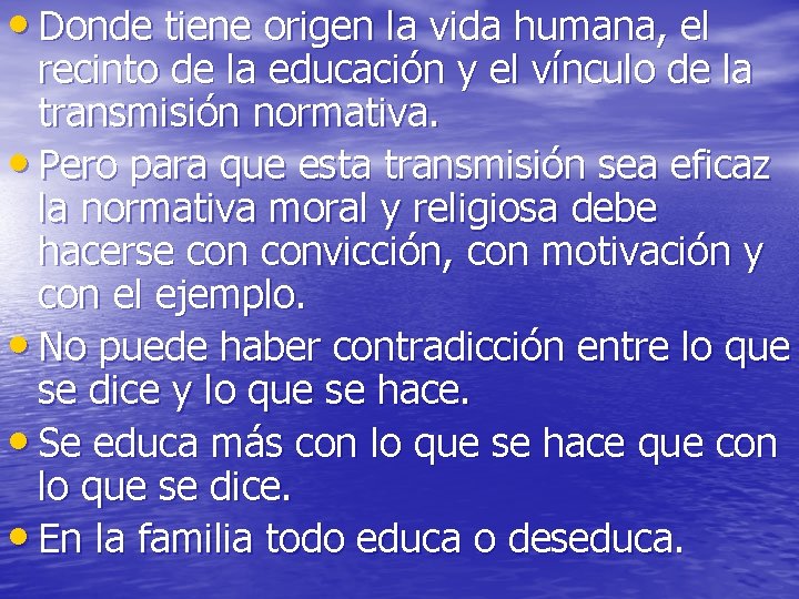 • Donde tiene origen la vida humana, el recinto de la educación y • Donde tiene origen la vida humana, el recinto de la educación y