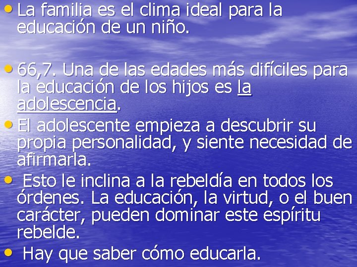 • La familia es el clima ideal para la educación de un niño. • La familia es el clima ideal para la educación de un niño.