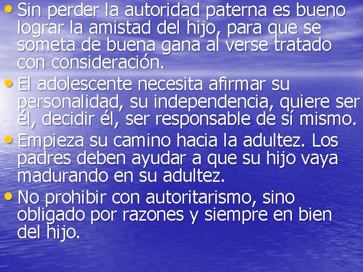 • Sin perder la autoridad paterna es bueno lograr la amistad del hijo, • Sin perder la autoridad paterna es bueno lograr la amistad del hijo,