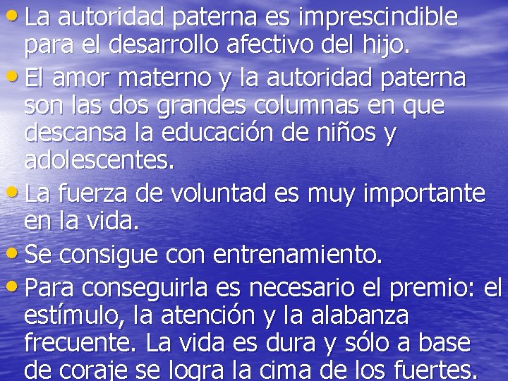 • La autoridad paterna es imprescindible para el desarrollo afectivo del hijo. • • La autoridad paterna es imprescindible para el desarrollo afectivo del hijo. •