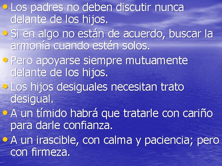 • Los padres no deben discutir nunca delante de los hijos. • Si • Los padres no deben discutir nunca delante de los hijos. • Si