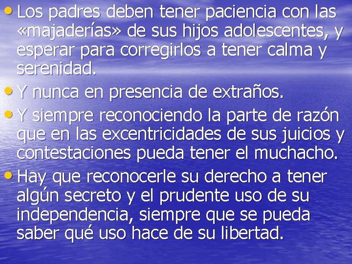 • Los padres deben tener paciencia con las «majaderías» de sus hijos adolescentes, • Los padres deben tener paciencia con las «majaderías» de sus hijos adolescentes,