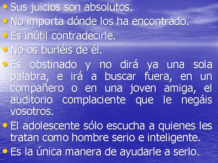 • Sus juicios son absolutos. • No importa dónde los ha encontrado. • • Sus juicios son absolutos. • No importa dónde los ha encontrado. •