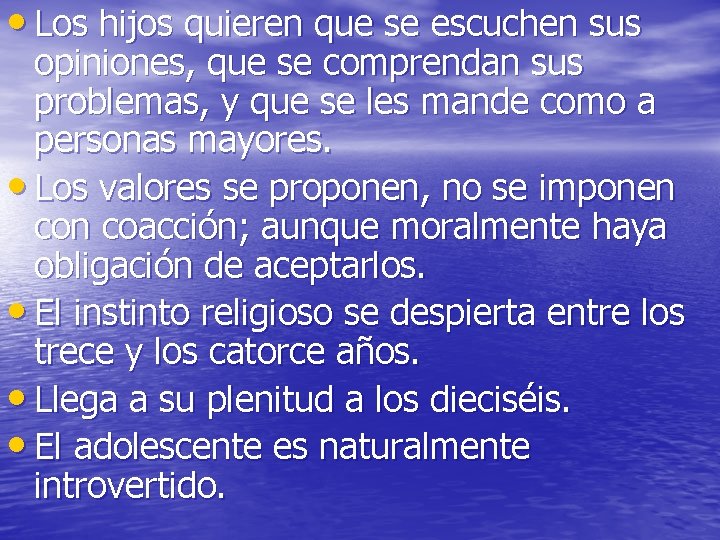 • Los hijos quieren que se escuchen sus opiniones, que se comprendan sus • Los hijos quieren que se escuchen sus opiniones, que se comprendan sus