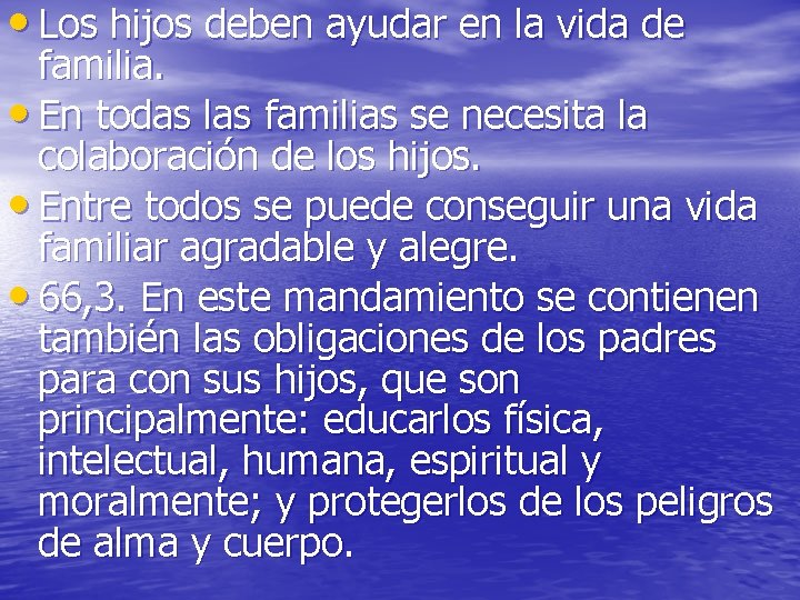 • Los hijos deben ayudar en la vida de familia. • En todas • Los hijos deben ayudar en la vida de familia. • En todas