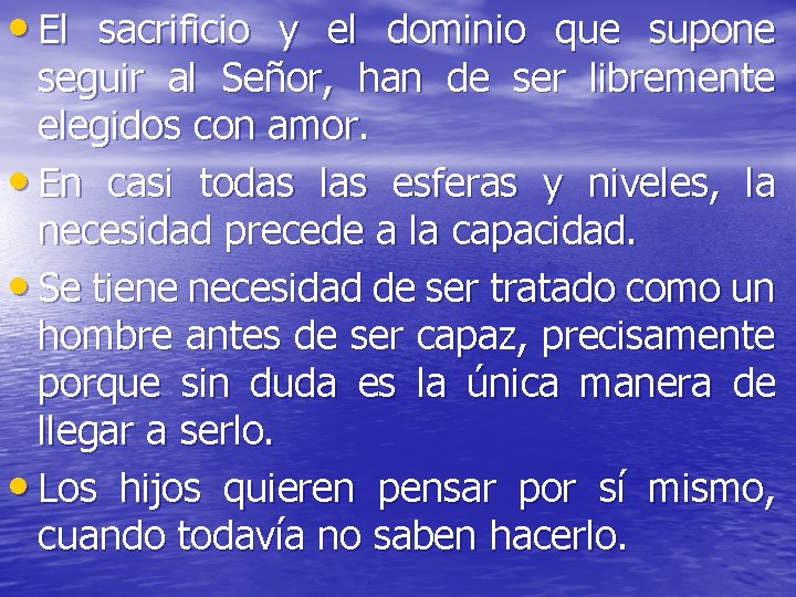 • El sacrificio y el dominio que supone seguir al Señor, han de • El sacrificio y el dominio que supone seguir al Señor, han de
