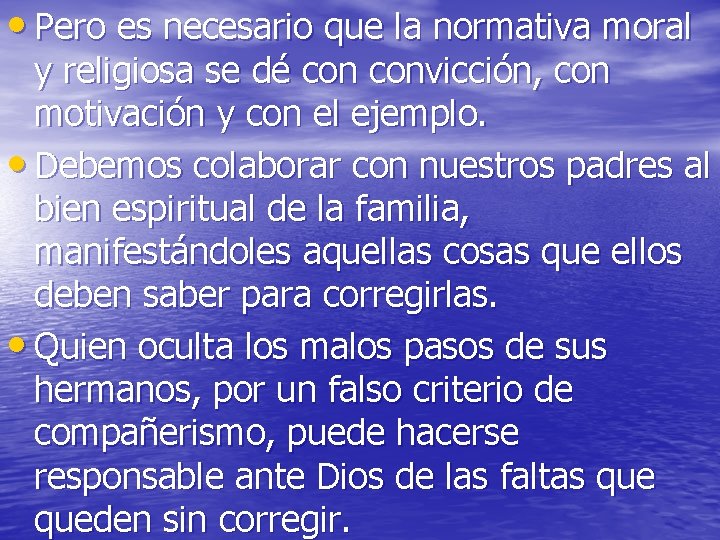 • Pero es necesario que la normativa moral y religiosa se dé convicción, • Pero es necesario que la normativa moral y religiosa se dé convicción,