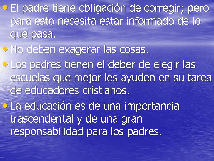 • El padre tiene obligación de corregir; pero para esto necesita estar informado • El padre tiene obligación de corregir; pero para esto necesita estar informado