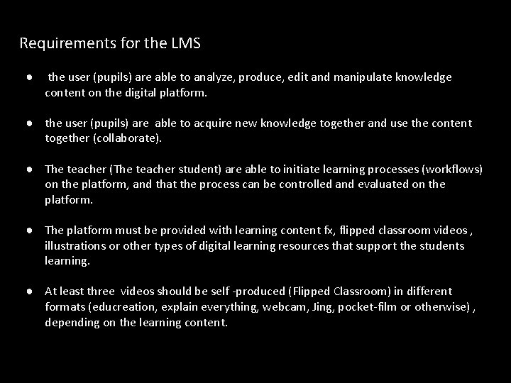 Requirements for the LMS ● the user (pupils) are able to analyze, produce, edit