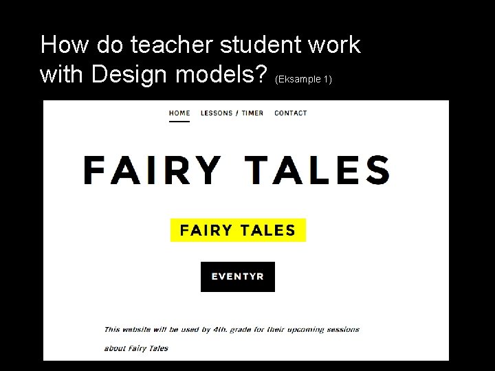 How do teacher student work with Design models? (Eksample 1) 