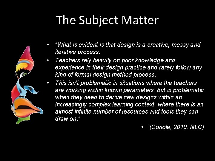 The Subject Matter • “What is evident is that design is a creative, messy