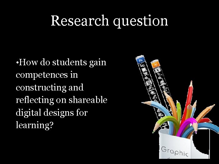 Research question • How do students gain competences in constructing and reflecting on shareable